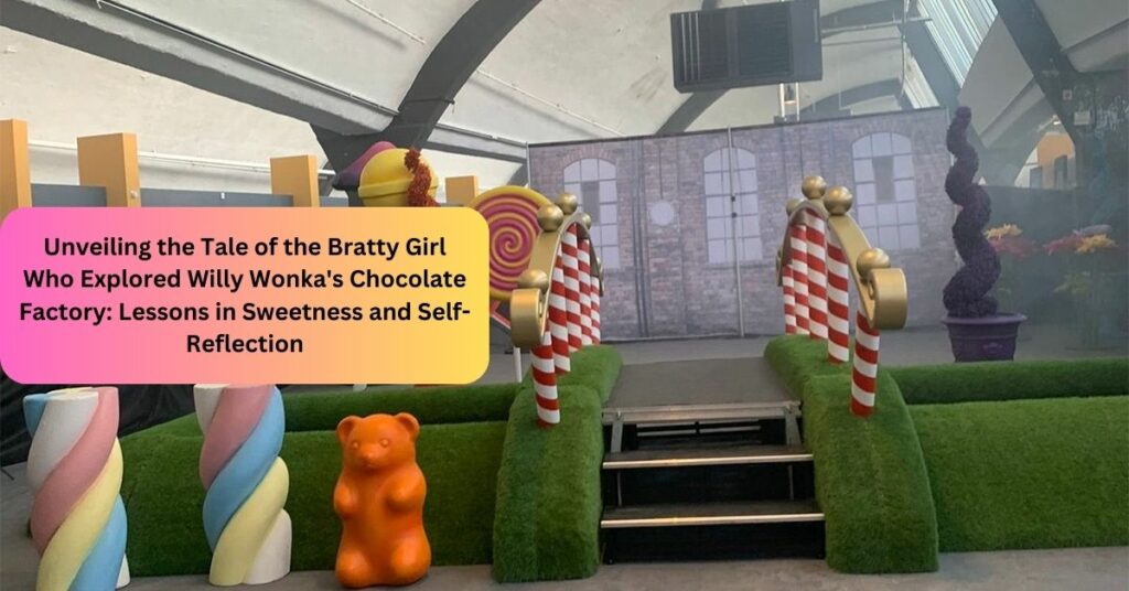 Unveiling the Tale of the Bratty Girl Who Explored Willy Wonka's Chocolate Factory Lessons in Sweetness and Self-Reflection