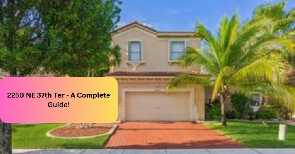 2250 NE 37th Ter - A Complete Guide!