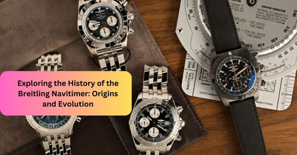 Exploring the History of the Breitling Navitimer Origins and Evolution