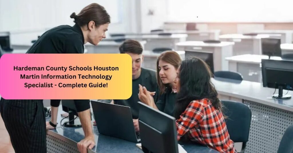 Hardeman County Schools Houston Martin Information Technology Specialist - Complete Guide!