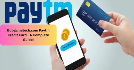 Bobgametech.com Paytm Credit Card - A Complete Guide!